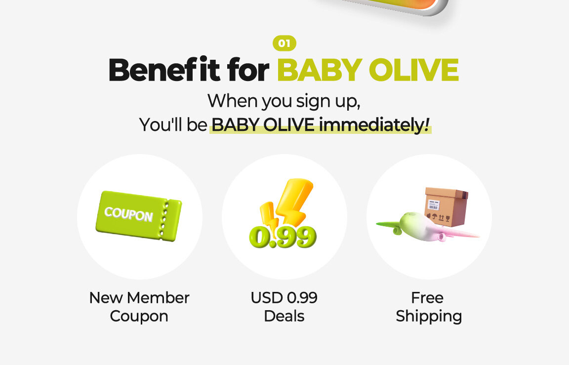 When you sign up, You'll be BABY OLIVE immediately! New Member Coupon, USD 0.99 Deals, Free Shipping