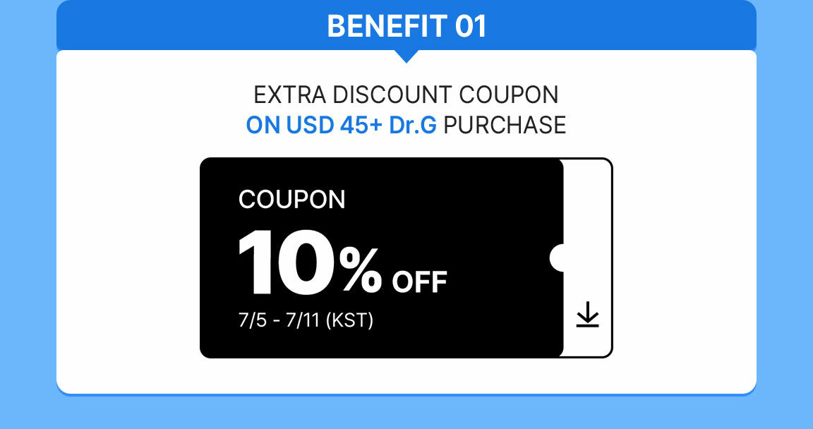 BENEFIT 01 EXTRA DISCOUNT COUPON ON USD 45+ Dr.G PURCHASE