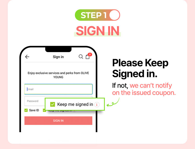 Please Keep Signed in. If not, we can’t notify on the issued coupon.