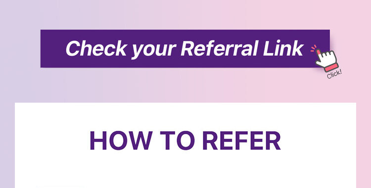 Check your Referral Link HOW TO REFER