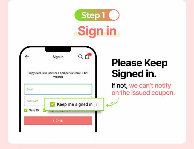 Please Keep Signed in. If not, we can’t notify on the issued coupon.