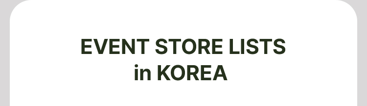 EVENT STORE LISTS in KOREA